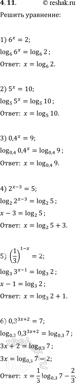  4.11.  :1) 6^x=2;   3) 0,4^x=9;   5) (1/3)^(1-x)=2;2) 5^x=10;   4) 2^(x-3)=5;   6)...