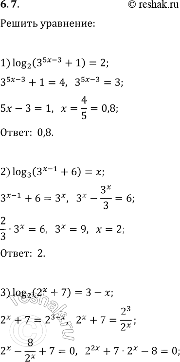  6.7.  :1) log_2 (3^(5x-3)+1)=2;   3) log_2 (2^x+7)=3-x;2) log_3 (3^(x-1)+6)=x;   4) log_6...