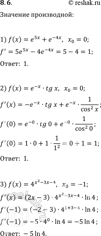  8.6.     f   _0:1) f(x)=e^(5x)+e^(-4x),   x_0=0;2) f(x)=e^(-x) tg(x),   x_0=0;3) f(x)=4^(x^2-3x-4),  ...