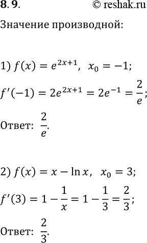  8.9.        f     _0:1) f(x)=e^(2x+1),   x_0=-1;   2) f(x)=x-ln x,  ...