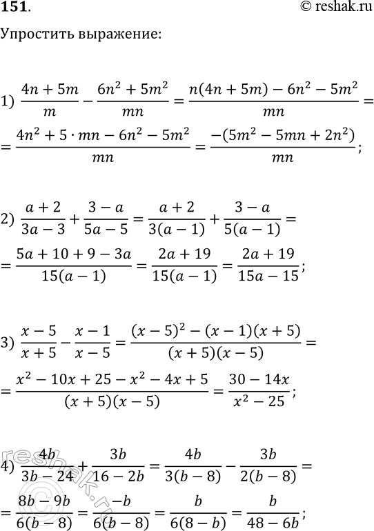  151.  :1) (4n+5m)/m-(6n^2+5m^2)/(mn);   2) (a+2)/(3a-3)+(3-a)/(5a-5);3) (x-5)/(x+5)-(x-1)/(x-5);4) 4b/(3b-24)+3b/(16-2b);5)...