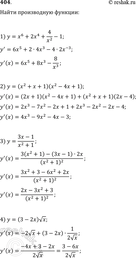  404.   : 1) y=x^6+2x^4+4/x^2-1;   7) y=tg(x/6);2) y=(x^2+x+1)(x^2-4x+1);   8) y=(2x-1)^6;3) y=(3x-1)/(x^2+1);   9) y=log(3,...