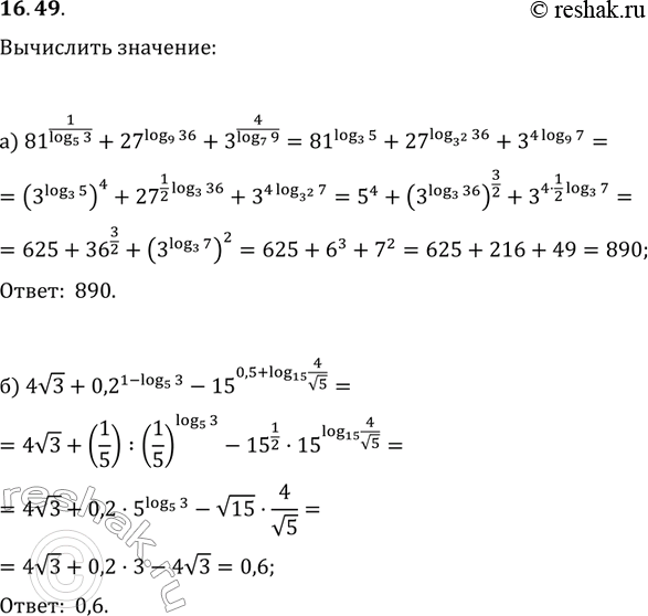  a)	81^(1/log5(3))	+	27log9(36)	+	3^(4/log7(9));)	4  3 +	0,2^(1-log5(3))	-	15^(0,5+log15(4/...