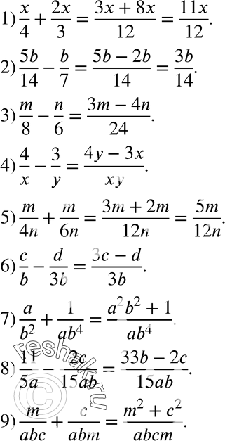  98.  :1) x/4 + 2x/3;2) 5b/14 - b/7;3) m/8 - n/6;4) 4/x - 3/y;5) m/4n + m/6n;6) c/b - d/3b;7) a/b2 + 1/ab4;8) 11/5a - 2c/15ab;9) m/abc...