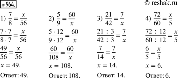  964.   , :1) 7/8 = x/36;   2) 5/9 = 60/x;   3) 21/42 = 7/x;   4) 72/60 =...