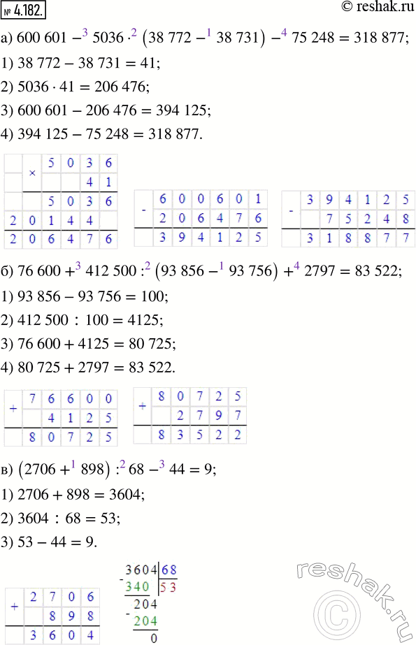  4.182.  :) 600 601 - 5036  (38 772 - 38 731) - 75 248;) 76 600 + 412 500 : (93 856 - 93 756) + 2797;) (2706 + 898) : 68 - 44;) (20^2 + 11^2...