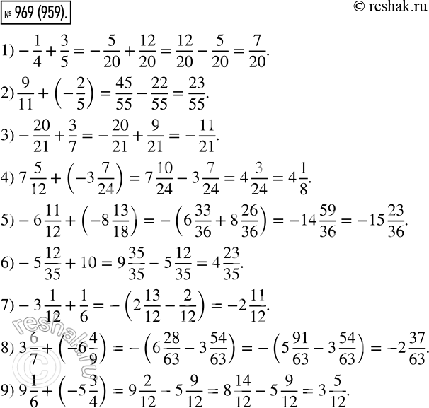  969.   :1) -1/4 + 3/5;2) 9/11 + (-2/5);3) -20/21 + 3/7;4) 7*5/12 + (-3*7/24);5) -6*11/12 + (-8*13/18);6) -5*12/35 + 10;7) -3*1/12...