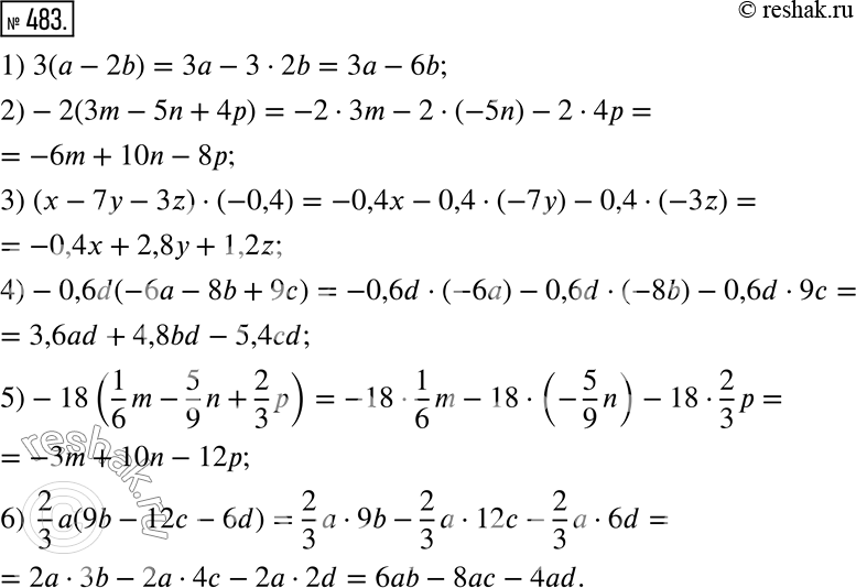  483.  .1) 3(a - 2b); 2) -2(3m - 5n + 4p); 3) (x - 7y - 3z)  (-0,4); 4) -0,6d(-6a - 8b + 9c);5) -18(1/6 m - 5/9 n + 2/3 p); 6) 2/3 a (9b - 12c...